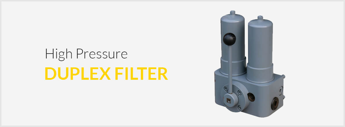 A high pressure duplex filter