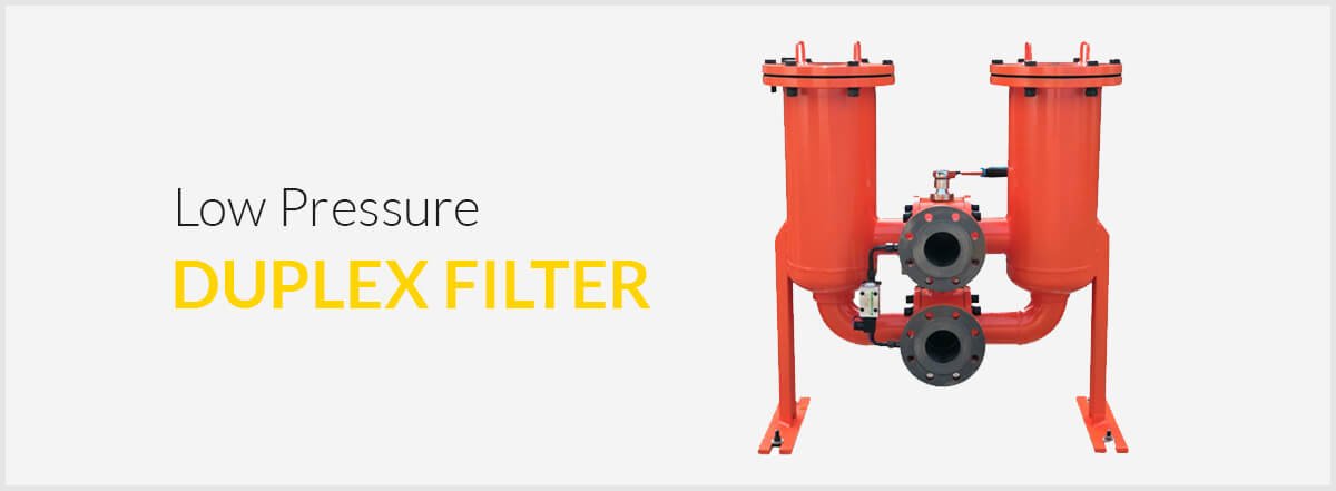 A low pressure duplex filter